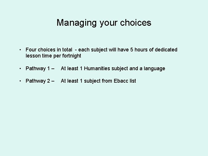 Managing your choices • Four choices in total - each subject will have 5