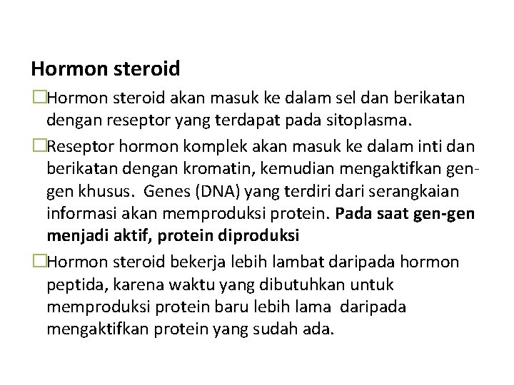 Hormon steroid �Hormon steroid akan masuk ke dalam sel dan berikatan dengan reseptor yang