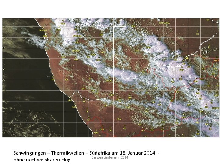 Schwingungen – Thermikwellen – Südafrika am 18. Januar 2014 Carsten Lindemann 2014 ohne nachweisbaren
