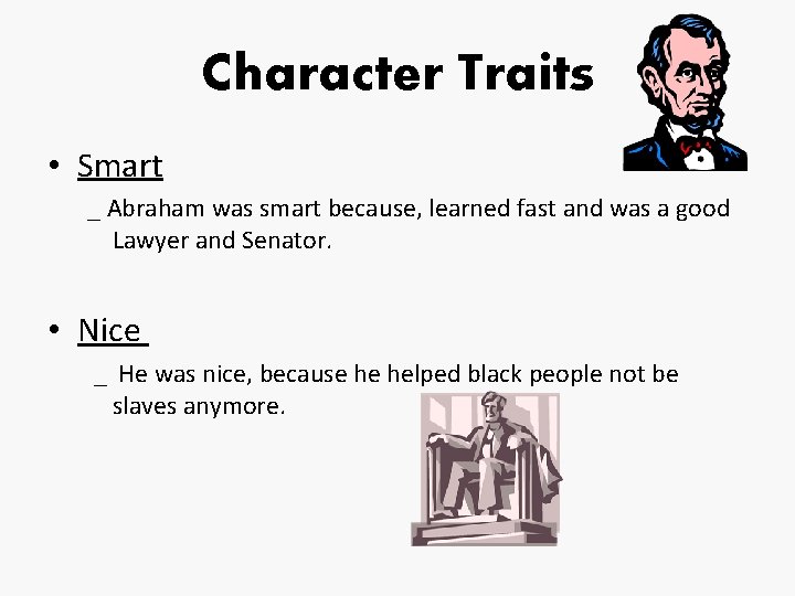 Character Traits • Smart _ Abraham was smart because, learned fast and was a