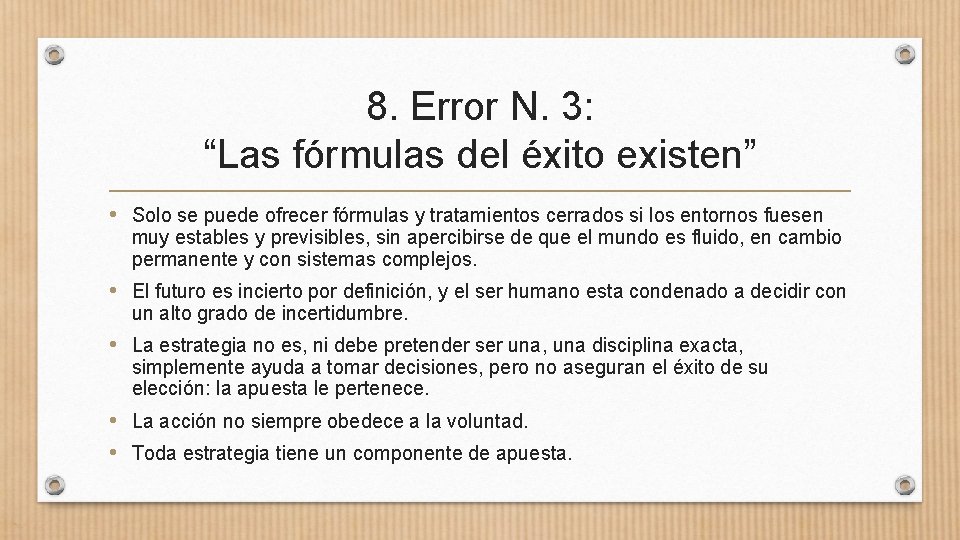 8. Error N. 3: “Las fórmulas del éxito existen” • Solo se puede ofrecer