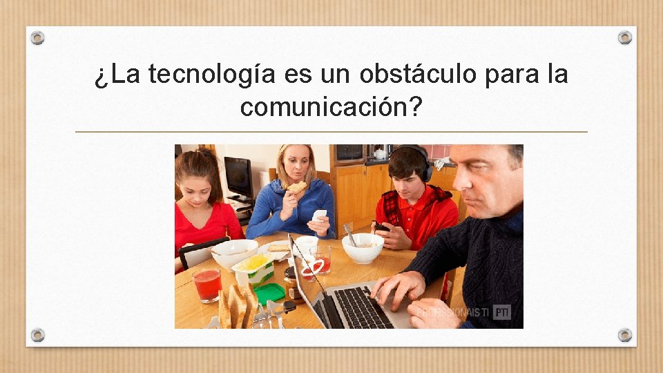 ¿La tecnología es un obstáculo para la comunicación? 