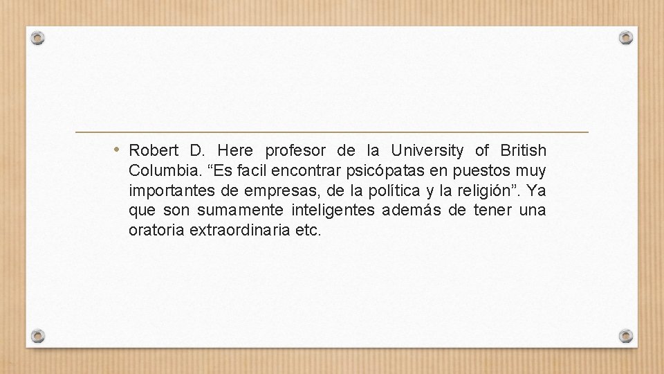  • Robert D. Here profesor de la University of British Columbia. “Es facil