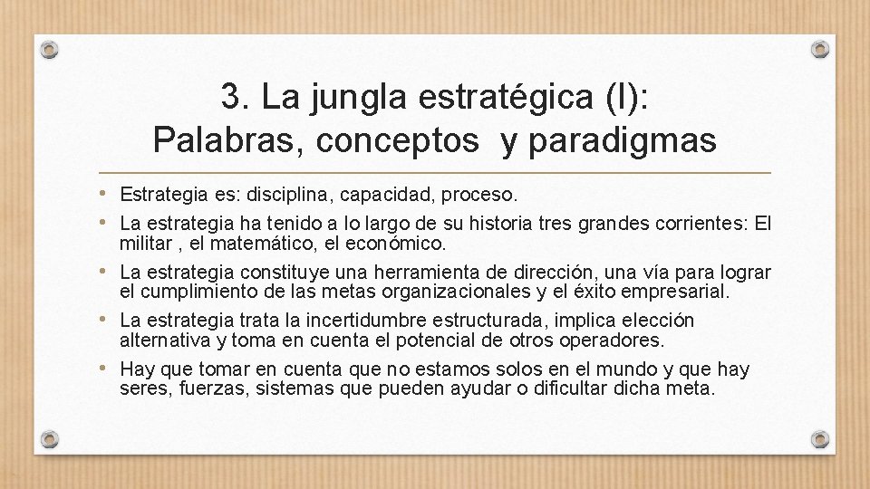 3. La jungla estratégica (I): Palabras, conceptos y paradigmas • Estrategia es: disciplina, capacidad,