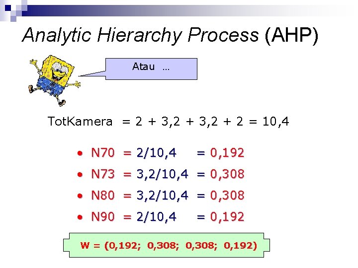 Analytic Hierarchy Process (AHP) Atau … Tot. Kamera = 2 + 3, 2 +