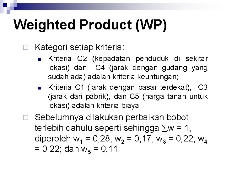 Weighted Product (WP) ¨ Kategori setiap kriteria: n n ¨ Kriteria C 2 (kepadatan