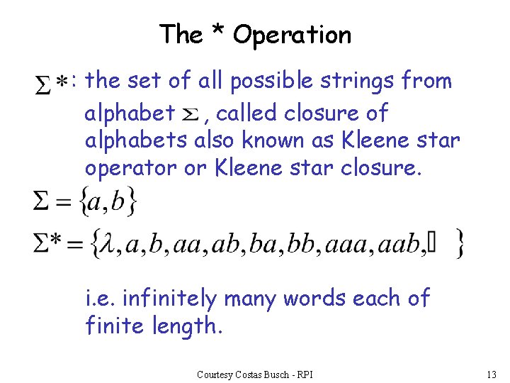 The * Operation : the set of all possible strings from alphabet , called