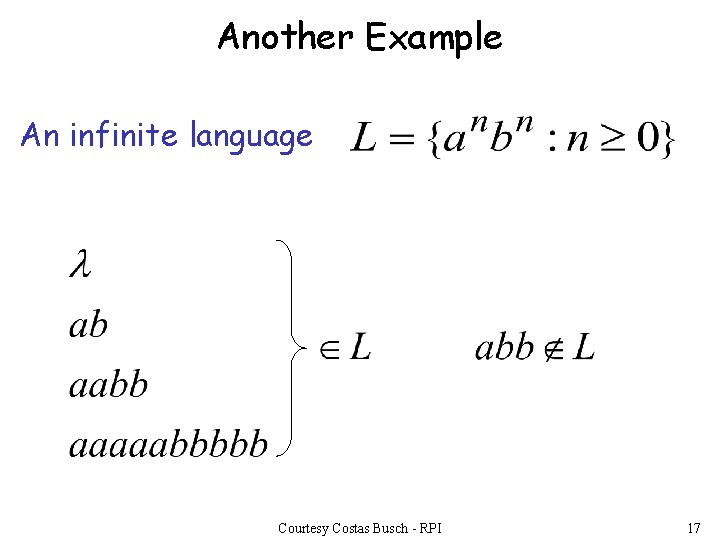 Another Example An infinite language Courtesy Costas Busch - RPI 17 Another Example An infinite language Courtesy Costas Busch - RPI 17