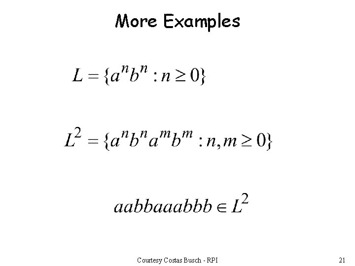 More Examples Courtesy Costas Busch - RPI 21 More Examples Courtesy Costas Busch - RPI 21