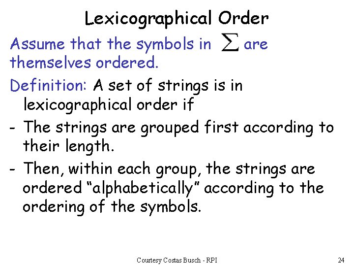 Lexicographical Order Assume that the symbols in are themselves ordered. Definition: A set of Lexicographical Order Assume that the symbols in are themselves ordered. Definition: A set of