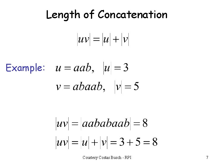 Length of Concatenation Example: Courtesy Costas Busch - RPI 7 