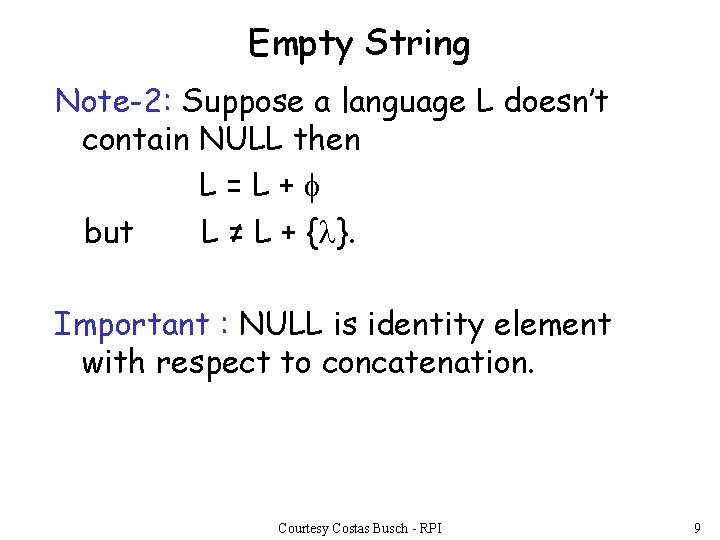 Empty String Note-2: Suppose a language L doesn’t contain NULL then L=L+ but L