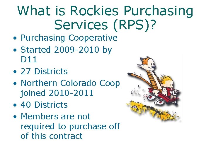 What is Rockies Purchasing Services (RPS)? • Purchasing Cooperative • Started 2009 -2010 by