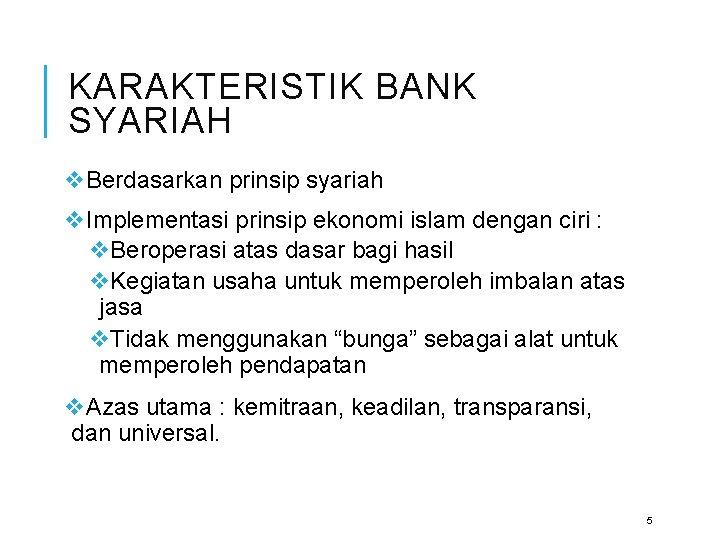 KARAKTERISTIK BANK SYARIAH v. Berdasarkan prinsip syariah v. Implementasi prinsip ekonomi islam dengan ciri