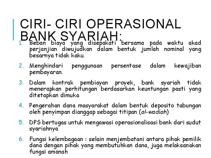 CIRI- CIRI OPERASIONAL BANK SYARIAH: 1. Beban biaya yang disepakati bersama pada waktu akad