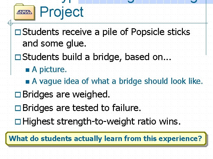 Project o Students receive a pile of Popsicle sticks and some glue. o Students