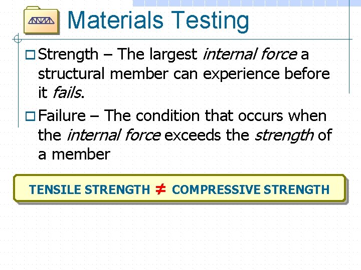 Materials Testing – The largest internal force a structural member can experience before it