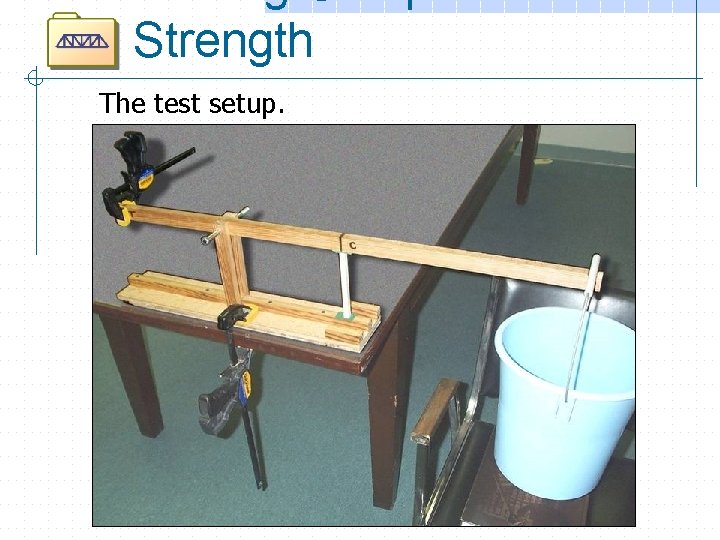Strength The test setup. 