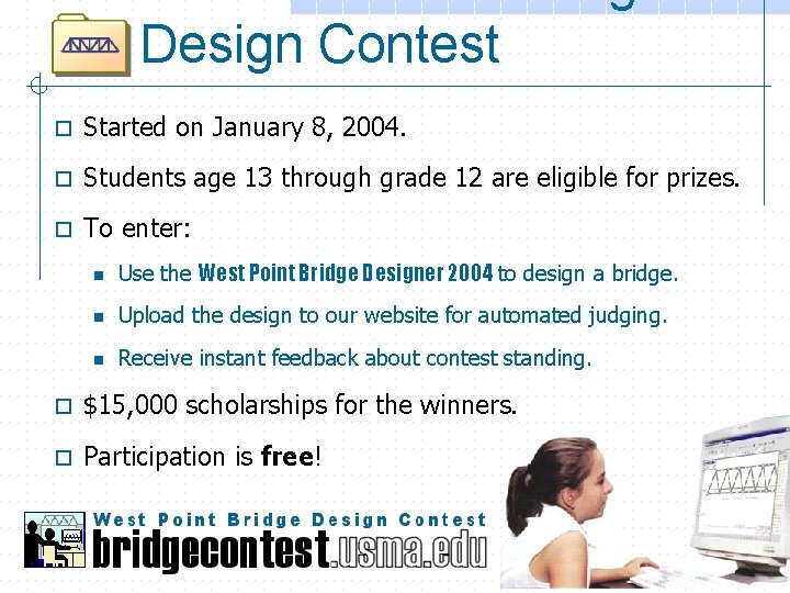 Design Contest o Started on January 8, 2004. o Students age 13 through grade
