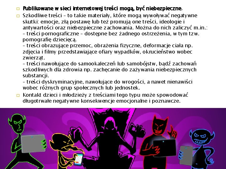 � � � Publikowane w sieci internetowej treści mogą, być niebezpieczne. Szkodliwe treści –