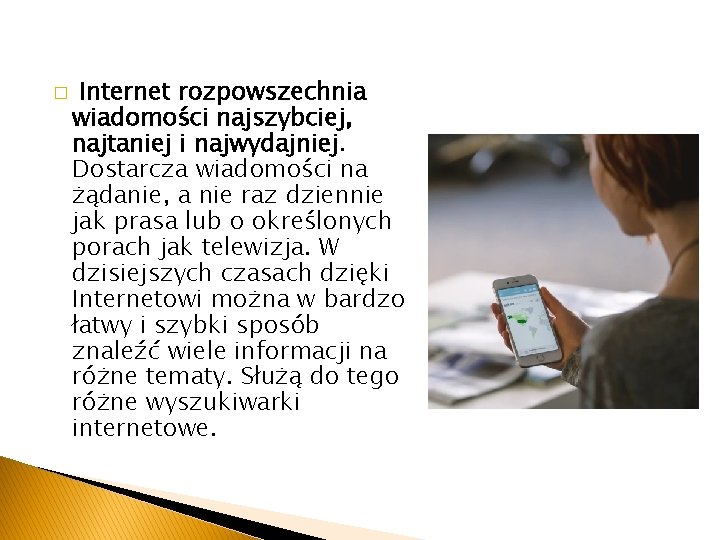 � Internet rozpowszechnia wiadomości najszybciej, najtaniej i najwydajniej. Dostarcza wiadomości na żądanie, a nie