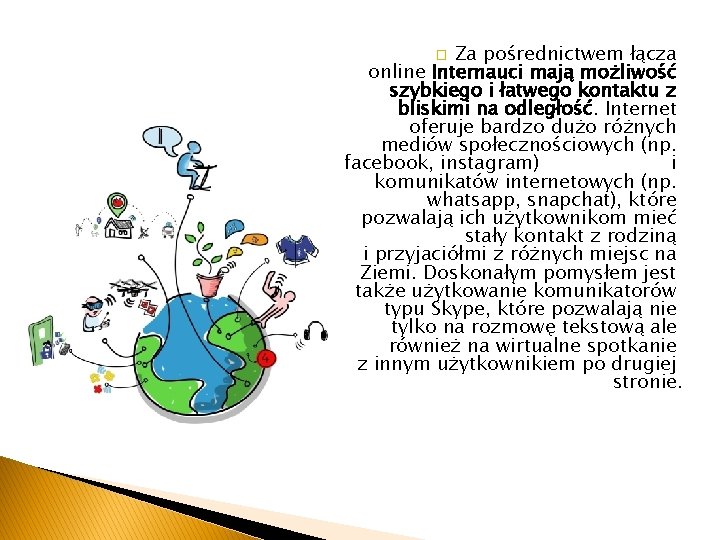 Za pośrednictwem łącza online Internauci mają możliwość szybkiego i łatwego kontaktu z bliskimi na