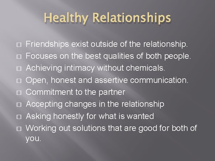Healthy Relationships � � � � Friendships exist outside of the relationship. Focuses on Healthy Relationships � � � � Friendships exist outside of the relationship. Focuses on
