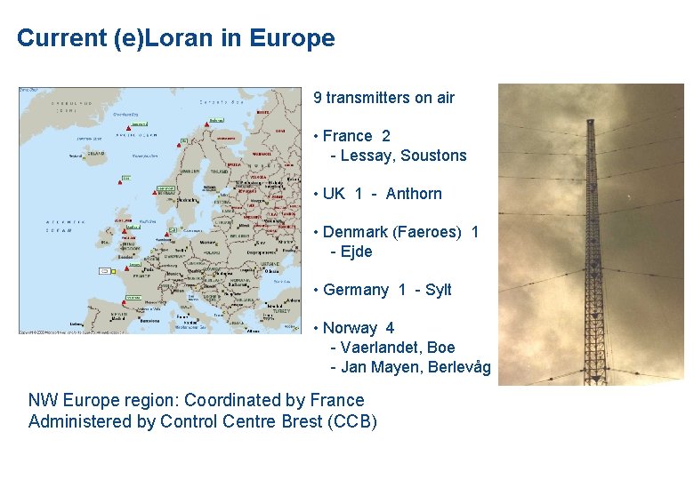 Current (e)Loran in Europe 9 transmitters on air • France 2 - Lessay, Soustons