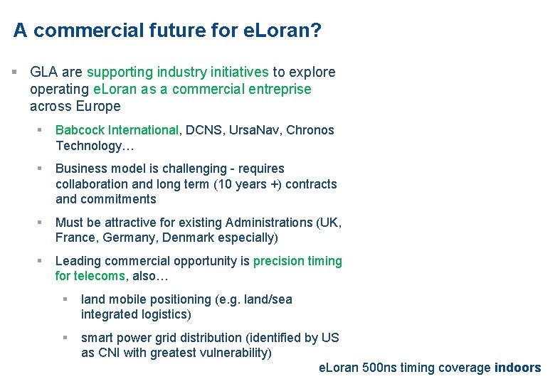 A commercial future for e. Loran? § GLA are supporting industry initiatives to explore