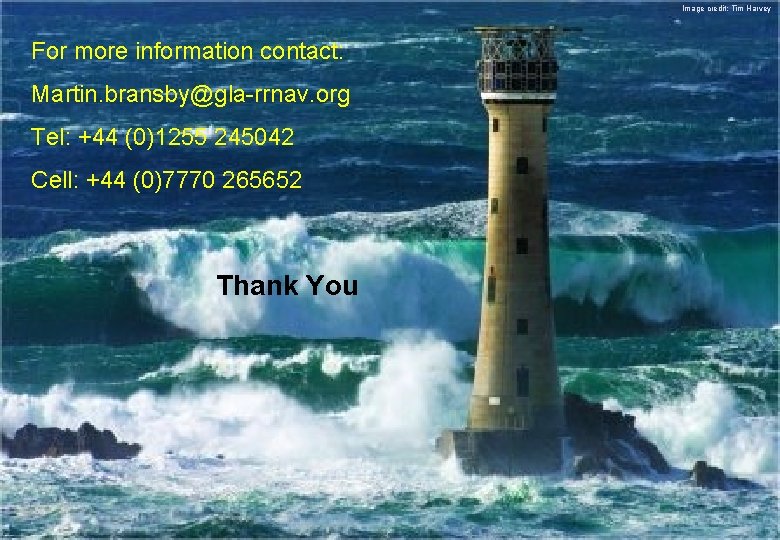 Image credit: Tim Harvey For more information contact: Martin. bransby@gla-rrnav. org Tel: +44 (0)1255