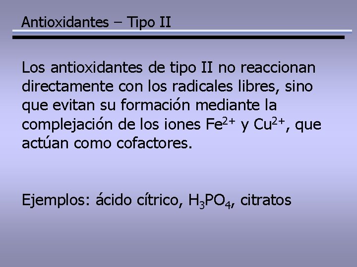 Antioxidantes – Tipo II Los antioxidantes de tipo II no reaccionan directamente con los