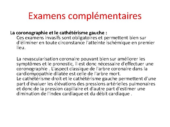 Examens complémentaires La coronographie et le cathétérisme gauche : Ces examens invasifs sont obligatoires