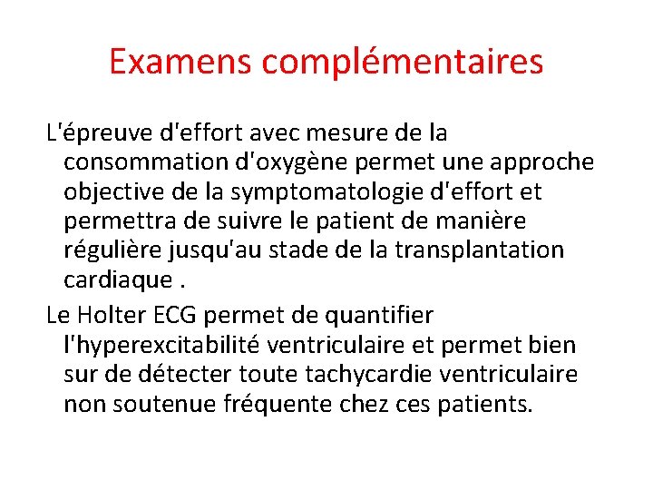 Examens complémentaires L'épreuve d'effort avec mesure de la consommation d'oxygène permet une approche objective