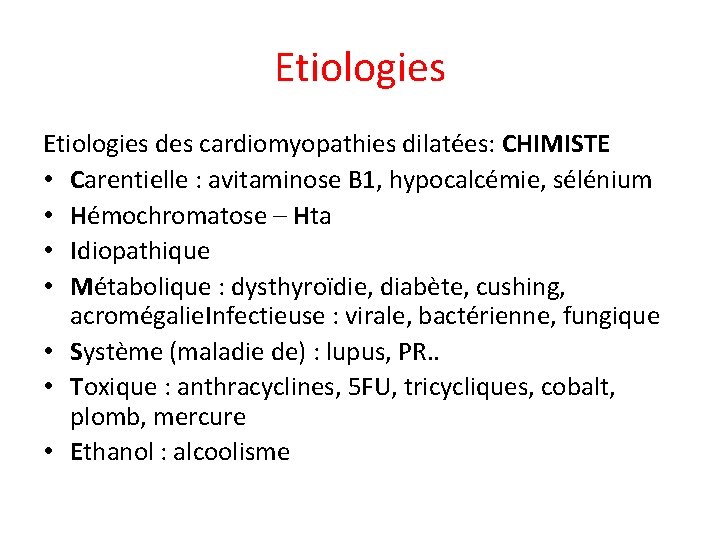 Etiologies des cardiomyopathies dilatées: CHIMISTE • Carentielle : avitaminose B 1, hypocalcémie, sélénium •
