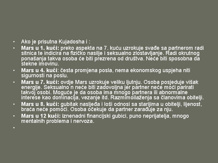  • • Ako je prisutna Kujadosha i : Mars u 1. kući: preko