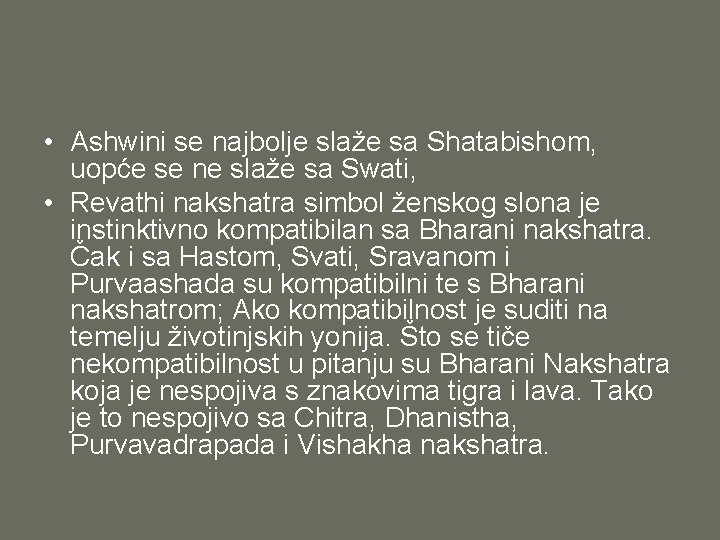  • Ashwini se najbolje slaže sa Shatabishom, uopće se ne slaže sa Swati,