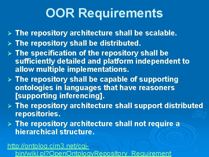 OOR Requirements Ø Ø Ø The repository architecture shall be scalable. The repository shall
