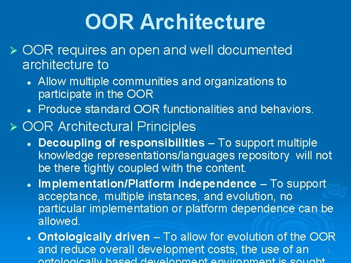 OOR Architecture Ø OOR requires an open and well documented architecture to l l