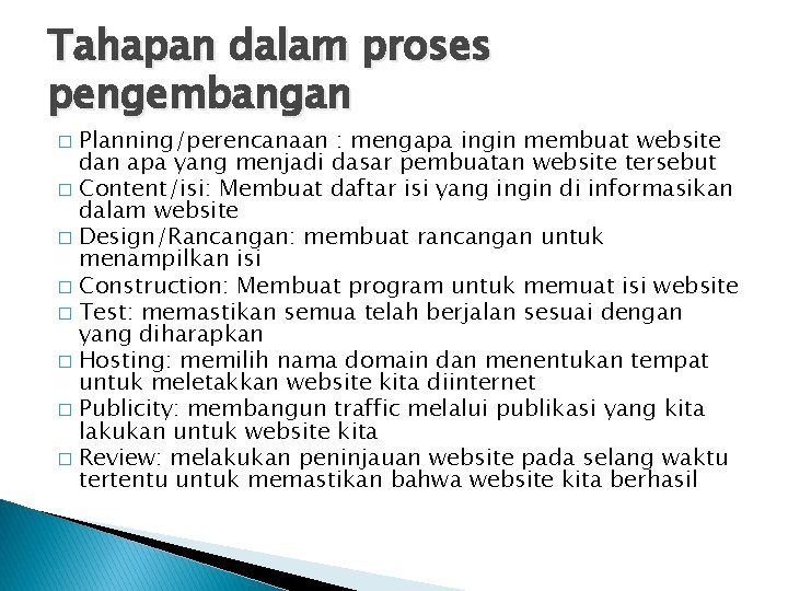 Tahapan dalam proses pengembangan Planning/perencanaan : mengapa ingin membuat website dan apa yang menjadi Tahapan dalam proses pengembangan Planning/perencanaan : mengapa ingin membuat website dan apa yang menjadi
