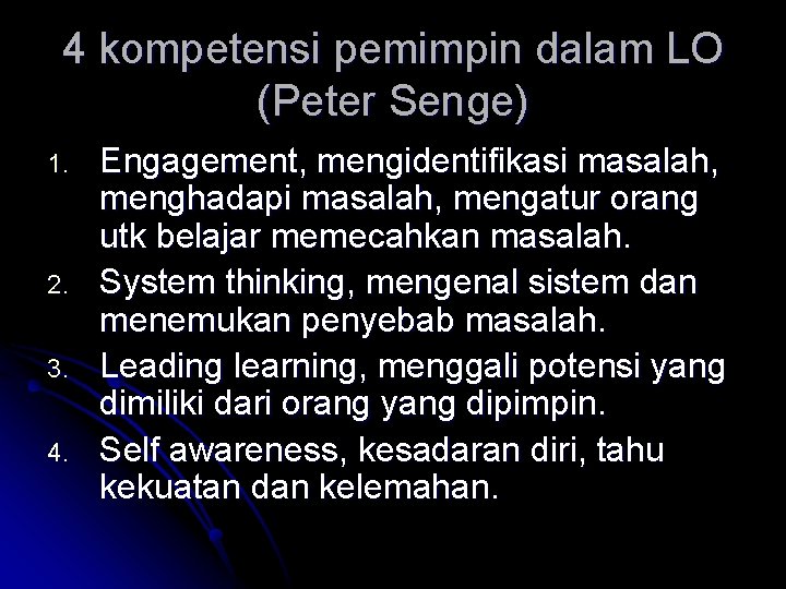 4 kompetensi pemimpin dalam LO (Peter Senge) 1. 2. 3. 4. Engagement, mengidentifikasi masalah,