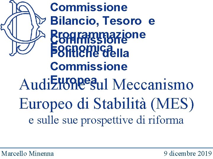 Commissione Bilancio, Tesoro e Programmazione Commissione Eocnomica Politiche della Commissione Europea Audizione sul Meccanismo