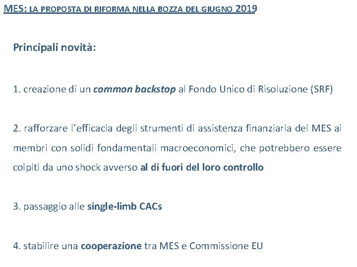 MES: LA PROPOSTA DI RIFORMA NELLA BOZZA DEL GIUGNO 2019 Principali novità: 1. creazione