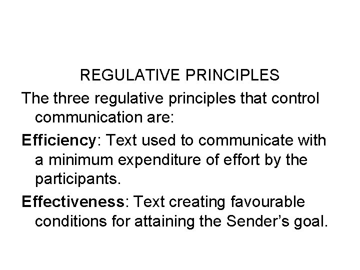 REGULATIVE PRINCIPLES The three regulative principles that control communication are: Efficiency: Text used to