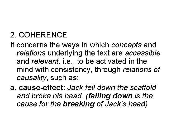 2. COHERENCE It concerns the ways in which concepts and relations underlying the text