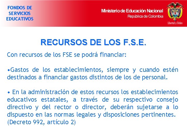 FONDOS DE SERVICIOS EDUCATIVOS RECURSOS DE LOS F. S. E. Con recursos de los