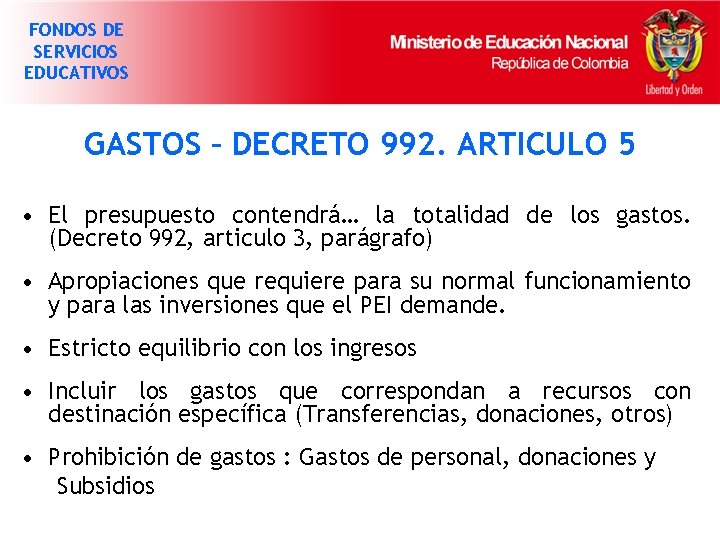 FONDOS DE SERVICIOS EDUCATIVOS GASTOS – DECRETO 992. ARTICULO 5 • El presupuesto contendrá…