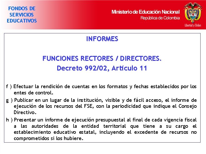 FONDOS DE SERVICIOS EDUCATIVOS INFORMES FUNCIONES RECTORES / DIRECTORES. Decreto 992/02, Artículo 11 f