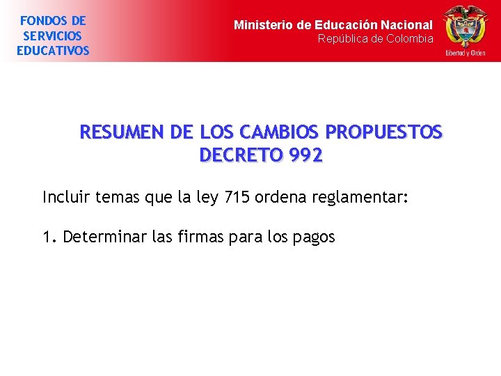 FONDOS DE SERVICIOS EDUCATIVOS Ministerio de Educación Nacional República de Colombia RESUMEN DE LOS