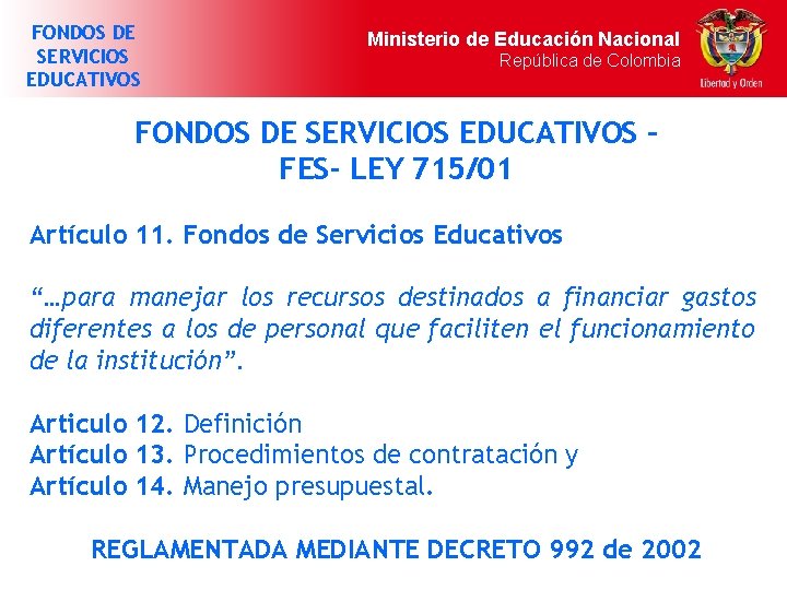 FONDOS DE SERVICIOS EDUCATIVOS Ministerio de Educación Nacional República de Colombia FONDOS DE SERVICIOS