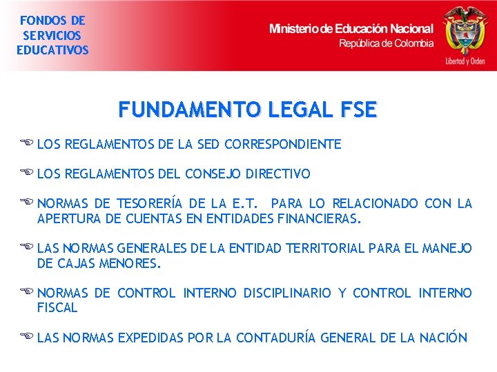 FONDOS DE SERVICIOS EDUCATIVOS FUNDAMENTO LEGAL FSE E LOS REGLAMENTOS DE LA SED CORRESPONDIENTE
